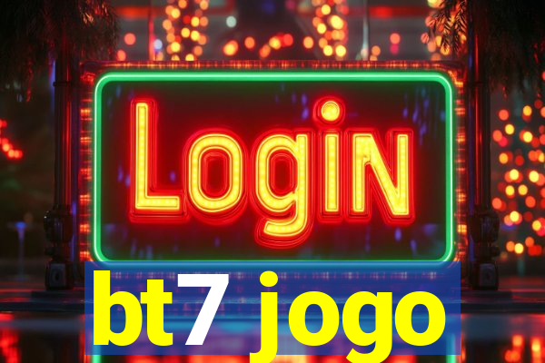 bt7 jogo